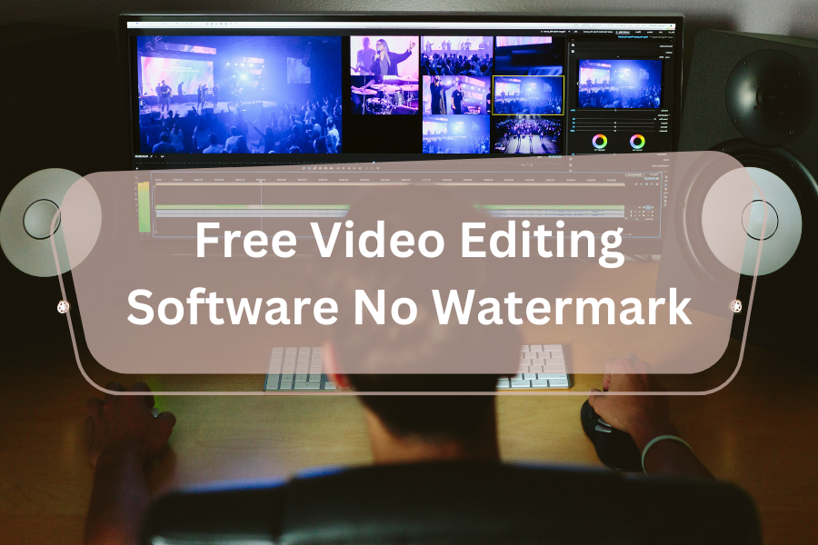 Top 10 Free Video Editing Software No Watermarks For Creators | 2024 Reveals