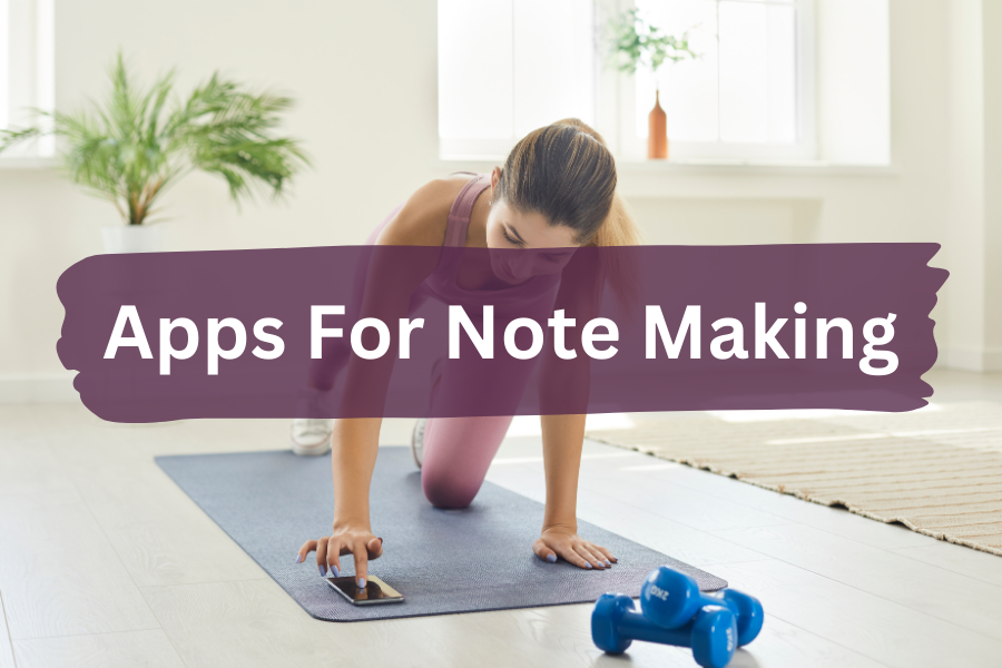 Mastering Apps for Note Making To Optimize Productivity and Organization | 2024 Reveals