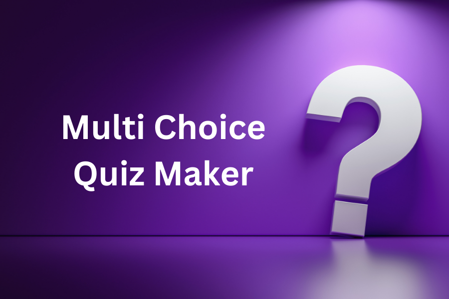 How To Use Multi Choice Quiz Maker for Maximizing Learning | 2024 Reveals