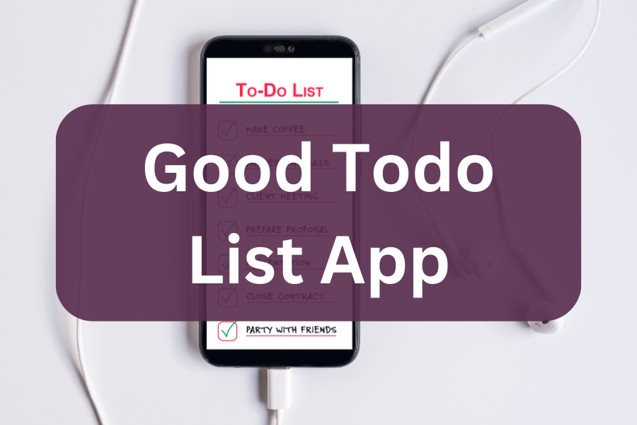 10 Tips to Leverage Good Todo List App to Enhance Productivity | 2024 Reveals